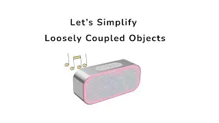 Let’s Simplify Loosely Coupled Objects