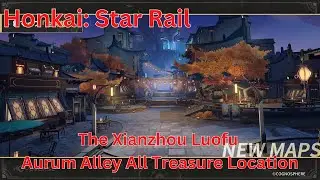 The Xianzhou Luofu Aurum Alley All Treasure Location 【Totalx7】【Honkai: Star Rail 1.3】