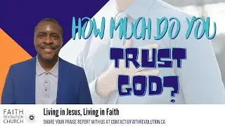 How Much Do You Trust God? | Faith Revolution Church | Word