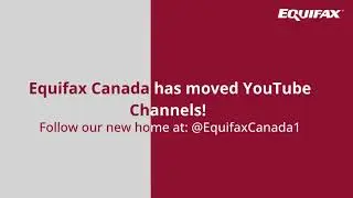 Equifax Canada has moved YouTube Channels!