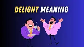 Delight Meaning in English | Delight Explained Simply with Examples