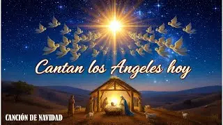 Cantan los Ángeles Hoy | Gloria en la Noche de Belén |