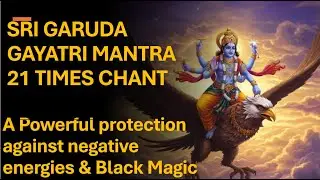 SRI GARUDA GAYATRI MANTRA offers powerful protection against negative energies, black magic & fear.