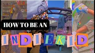 A guide to be Indie Kid