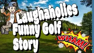 Funny Golf Story 2020 Another Laughaholics video