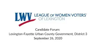 2020 League of Women Voters Candidate Forum LFUCG, District 3