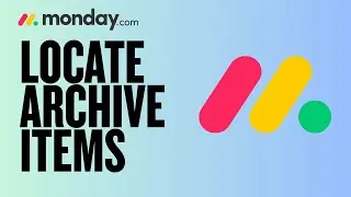 How To Locate Archive Items on Monday.com | Quick and Easy Guide 2025
