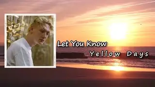 Yellow Days - Let You Know lyrics