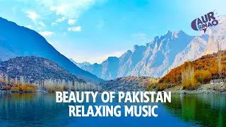 Beautiful Pakistani Relaxing Videos for Stress Relief &bull; Ambient Study Music, Sleep Music - AurSunao