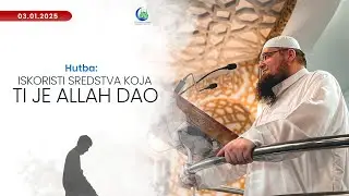 Hutba - Iskoristi sredstva koja ti je Allah dao - Hatib Sejfullah E. Džaferović prof.