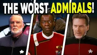 The WORST Starfleet Admirals In The Star Trek Universe!