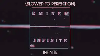 Infinite - Eminem {slowed + reverb}