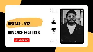 NextJs v12 - Advance features