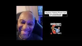 Nephew Tommy Prank Call STUDDERMAN