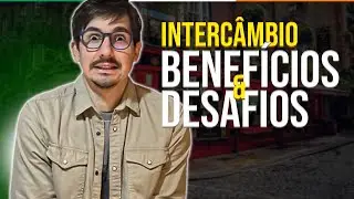 Benefícios e Desafios: A Verdade sobre Fazer um Intercâmbio