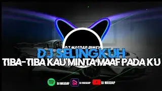 TIBA-TIBA KAU MINTA MAAF PADAKU🥺🎶 - DJ SELINGKUH MENGKANE - DJMASDAP