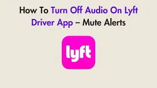 How To Turn Off Audio On Lyft Driver App &ndash; Mute Alerts
