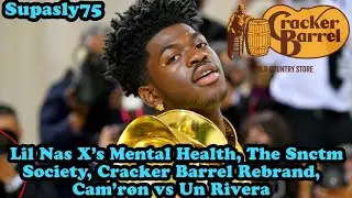 Lil Nas X's Mental Health, The Snctm Society, Cracker Barrel Rebrand (pt 2)