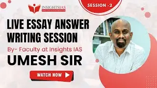 [Session 2] LIVE ESSAY & ANSAWER WRITING SESSION By Umesh Sir faculty @ Insights IAS