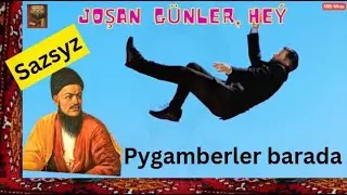 Magtymguly-Joşan günler heý/pygamberler/SAZSYZ/Yusup/Туркмен гошгы #turkmengosgy #yusuf #magtymguly