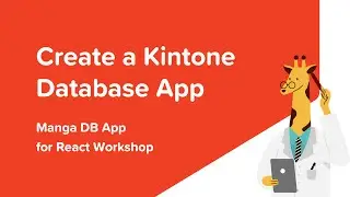 How to Create a Kintone Database App - React Workshop Prep