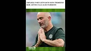 Chelsea fined &pound;27m with UEFA transfer ban; Aston Villa also punished