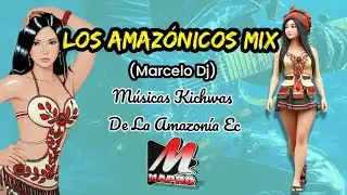 Los Amaz&oacute;nicos mix-Tapia Pishku, Kari Yawaty (Marcelo DJ) M&uacute;sicas Kichwas de la Amazonia Ecuatoriana