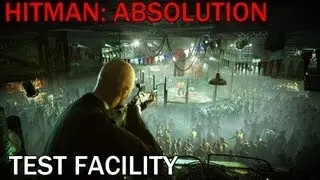 Hitman: Absolution Test Facility Guide
