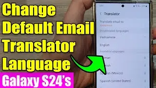 Galaxy S24/S24+/Ultra: How to Change Samsung Email Default Translator Language