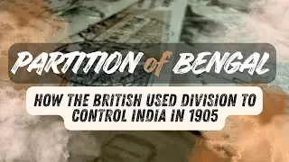 Partition of Bengal | How British used division to control India in 1905