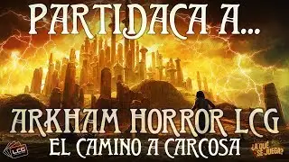 PARTIDACA A... Arkham Horror LCG: El Camino a Carcosa - PARTE 1