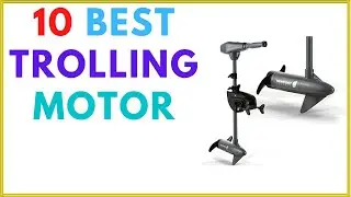 10 Best Trolling Motor 2023