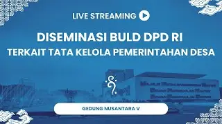 DISEMINASI BULD DPD RI TERKAIT TATA KELOLA PEMERINTAHAN DESA