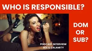 WHO IS RESPONSIBLE, DOMINANT OR SUBMISSIVE?