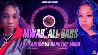 LADY CAUTION VS RAINEFIRE MOON - HOSTED BY DAJON TEE - MWAH💋, ALL BARS #BARSANDROSES🌹
