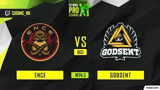 ENCE vs GODSENT (Игра 3) BO3 | ESL PRO LEAGUE SEASON 11
