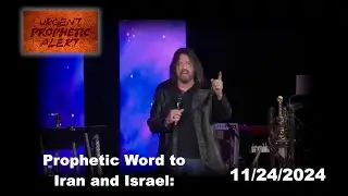 Prophetic Word to Iran and Israel: 11/24/2024