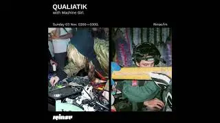 [QUALIATIK with MACHINE GIRL] DJ SET IN RINSE.FM - 3 Nov, 2019 | REUPLOAD
