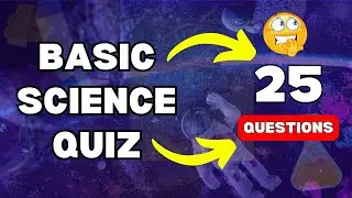 Basic Science Quiz | 25 Questions | Part 1
