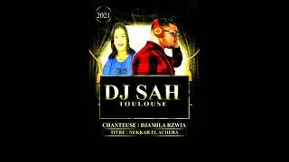 Djamila Rzwia & Dj Sah Toulouse Nekkar el Achera Remix 2021