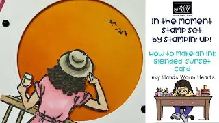 🍷 How to Make an Ink Blended Sunset Card - Stampin&rsquo; Up! - In the Moment - Inky Hands Warm Hearts