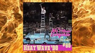 65  - The 69 Minute Eargasm Presents ECW Heat Wave 1998