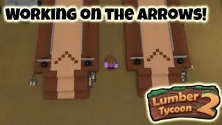 Working on the arrows! | Roblox Lumber Tycoon 2