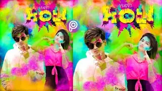 15 Seconds Holi Special Photo Editing In PicsArt By Maurya Creation ll Happy Holi Photo Editing