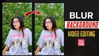 How to Blur Video Background | Inshot App Background Blur Video Editing | Inshot