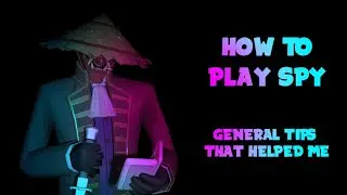 How I Play Spy - 8 Generally Helpful Tips