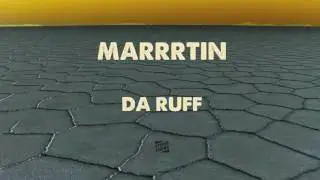 MARRRTIN - DA RUFF