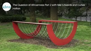 The Question of Africanness (Part 2) with Mel Edwards and Curlee Holton