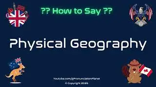 🌍🗺️ How to Pronounce Physical Geography? (CORRECTLY) | Pronunciation Planet