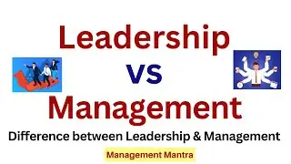 Difference between Leadership and Management